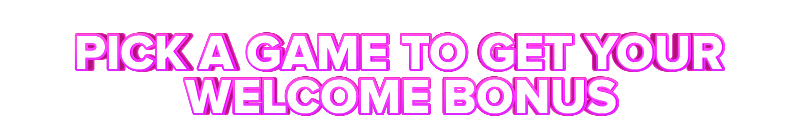 Betchan PICK A GAME TO GET YOUR WELCOME BONUS